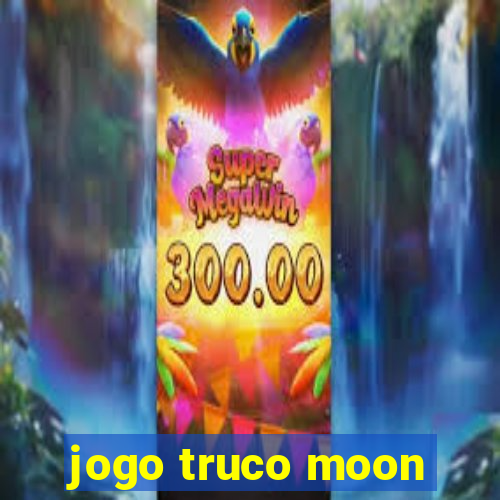 jogo truco moon